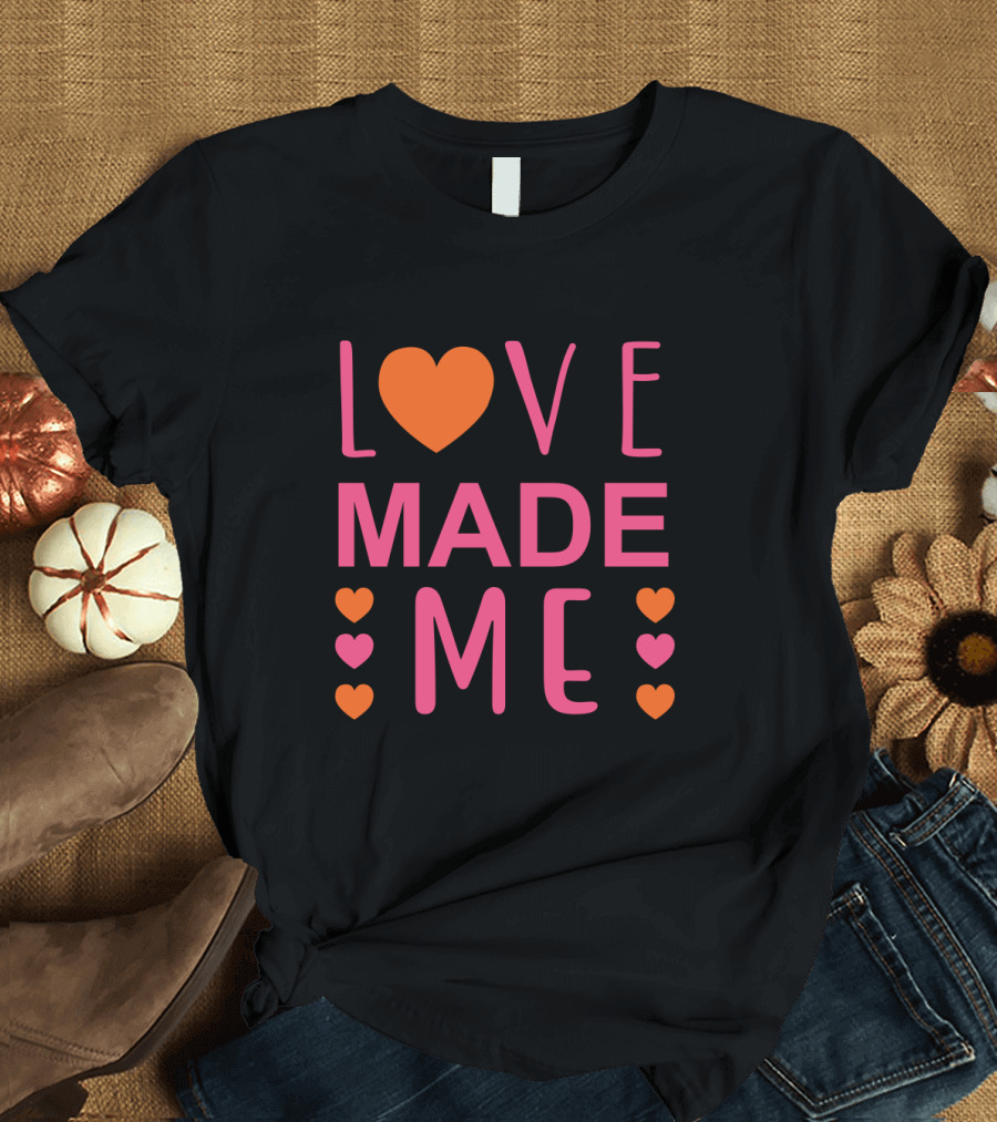 LOVE MADE ME HEART T-Shirt
