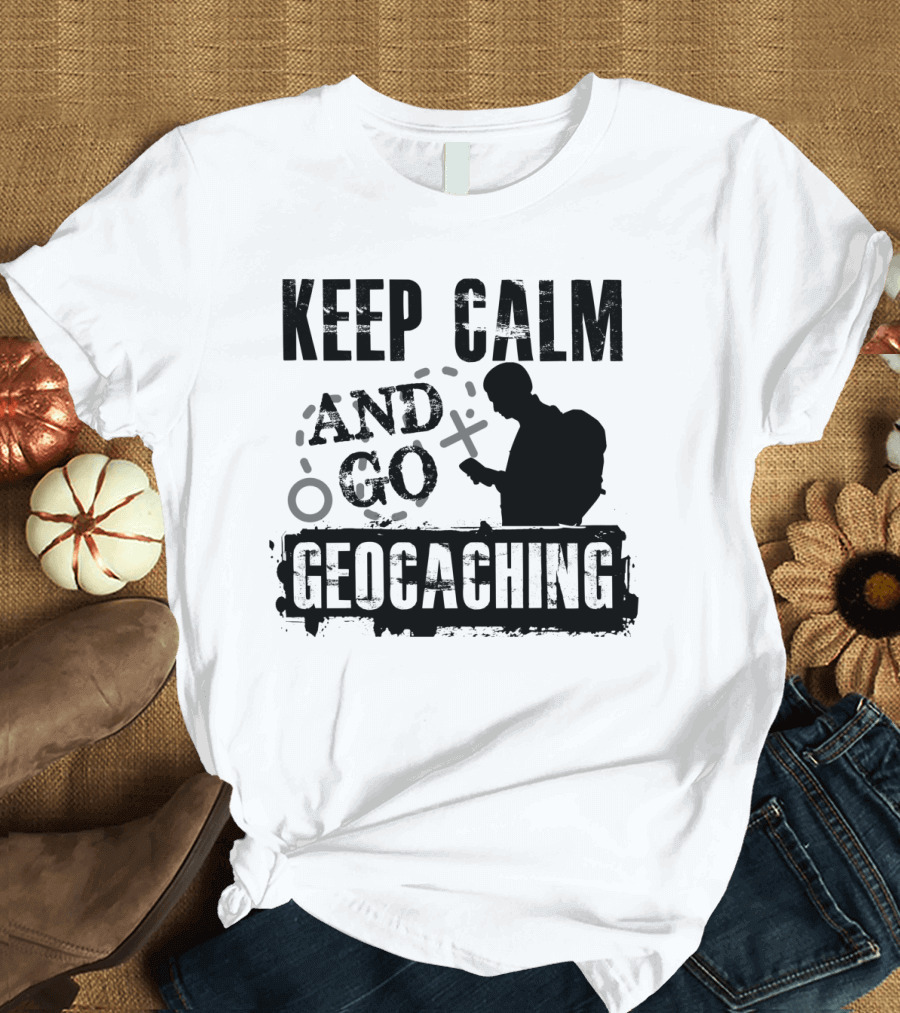 Keep Calm And Go Geocaching with Silhouette and GPS T-Shirt