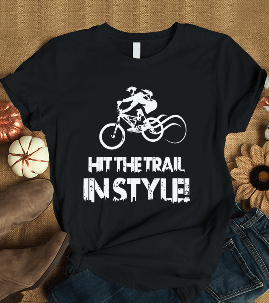 Hit the Trail in Style Mountain Style Bicycle Bike Mountains Downhill MTB T-Shirt