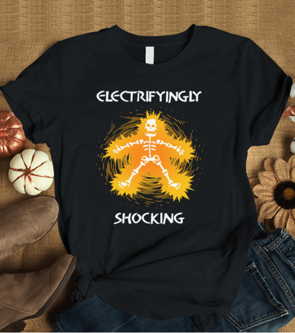 T-Shirt: ELECTRIFYINGLY SHOCKING ELECTRIC SKELETON T-Shirt ELECTRIFYINGLY SHOCKING ELECTRIC SKELETON T-Shirt