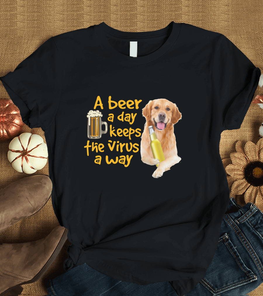 A Beer a Day Keeps the Virus Away Funny Golden Retriever T-Shirt