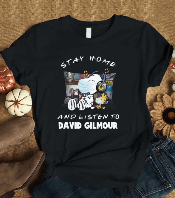 T-Shirt: Stay Home and Listen to David Gilmour Snoopy Woodstock Mask Music T-Shirt Stay Home and Listen to David Gilmour Snoopy Woodstock Mask Music T-Shirt