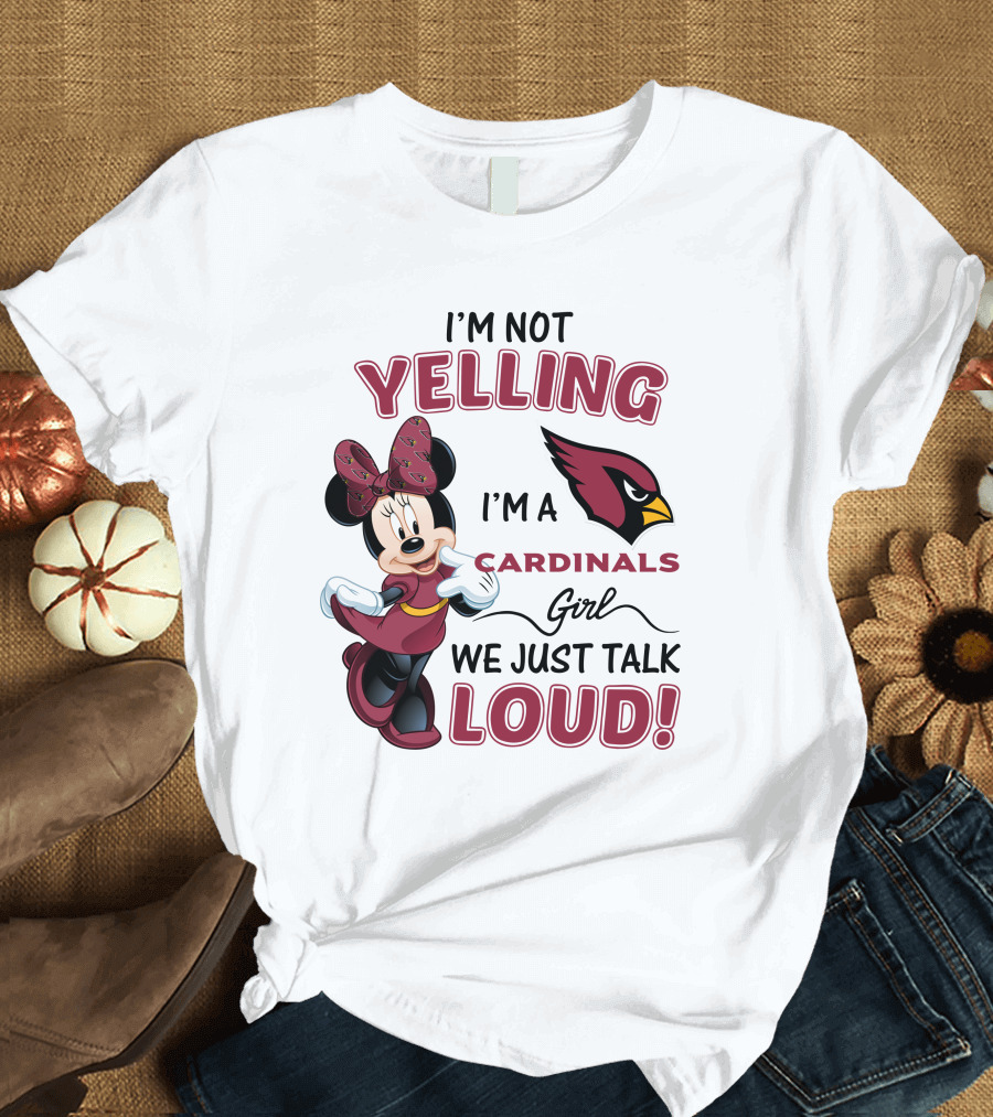 I'm Not Yelling I'm a Cardinals Girl We Just Talk Loud Arizona Cardinals Minnie Mouse T-Shirt