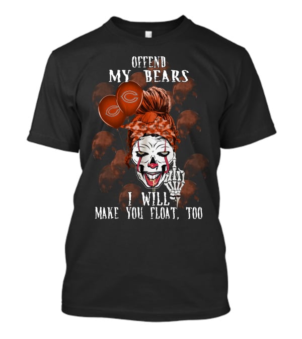 Offend My Bears I Will Make You Float Too Chicago Bears Halloween T-Shirt