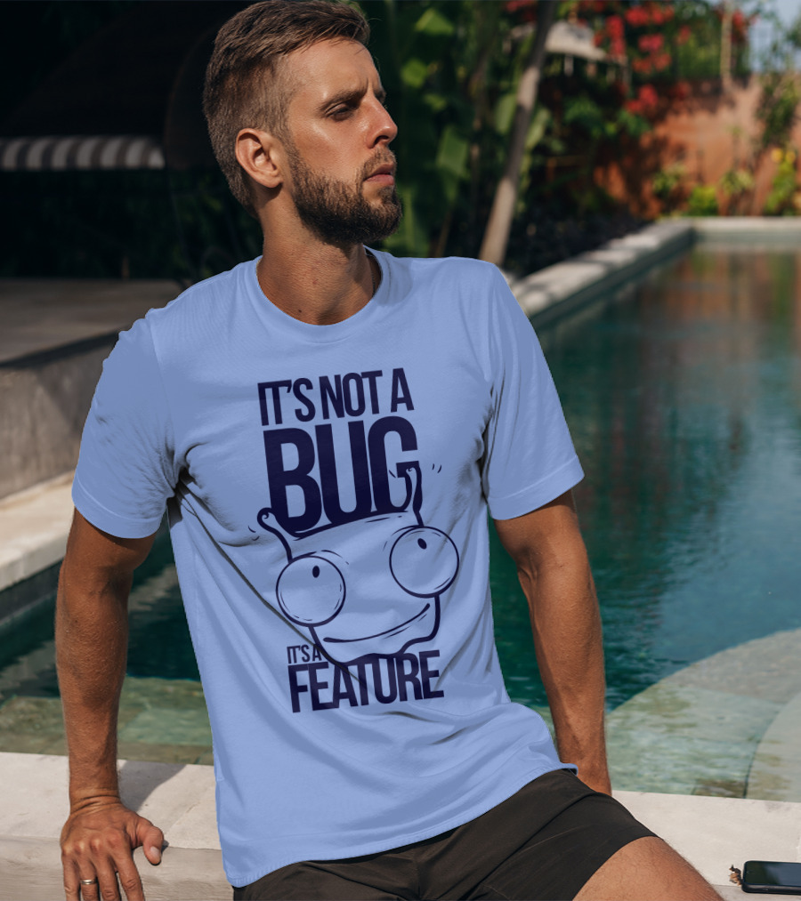 It's Not A Bug It's A Feature Oopwwow T-Shirt