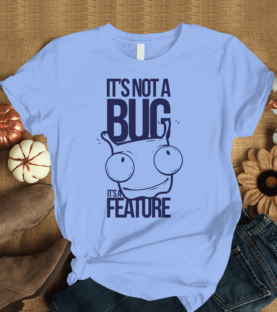 It's Not A Bug It's A Feature Oopwwow T-Shirt