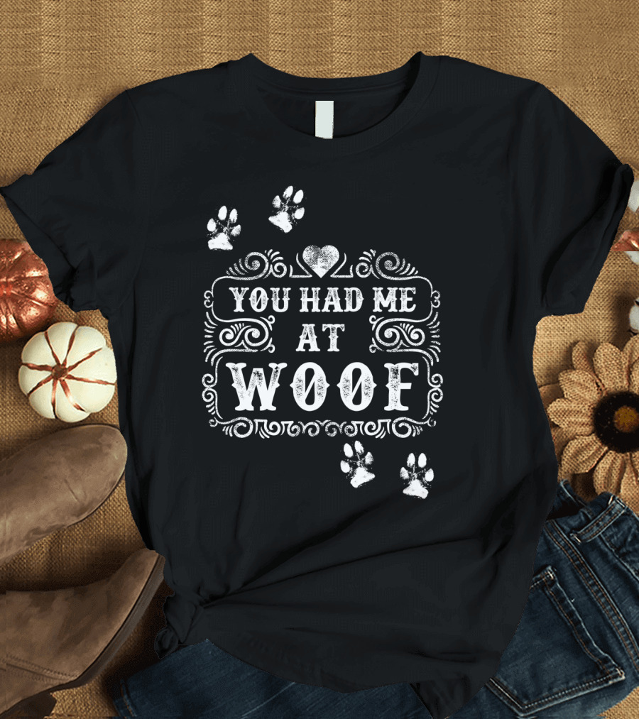 You Had Me At Woof Paw Print Heart Decorative T-Shirt