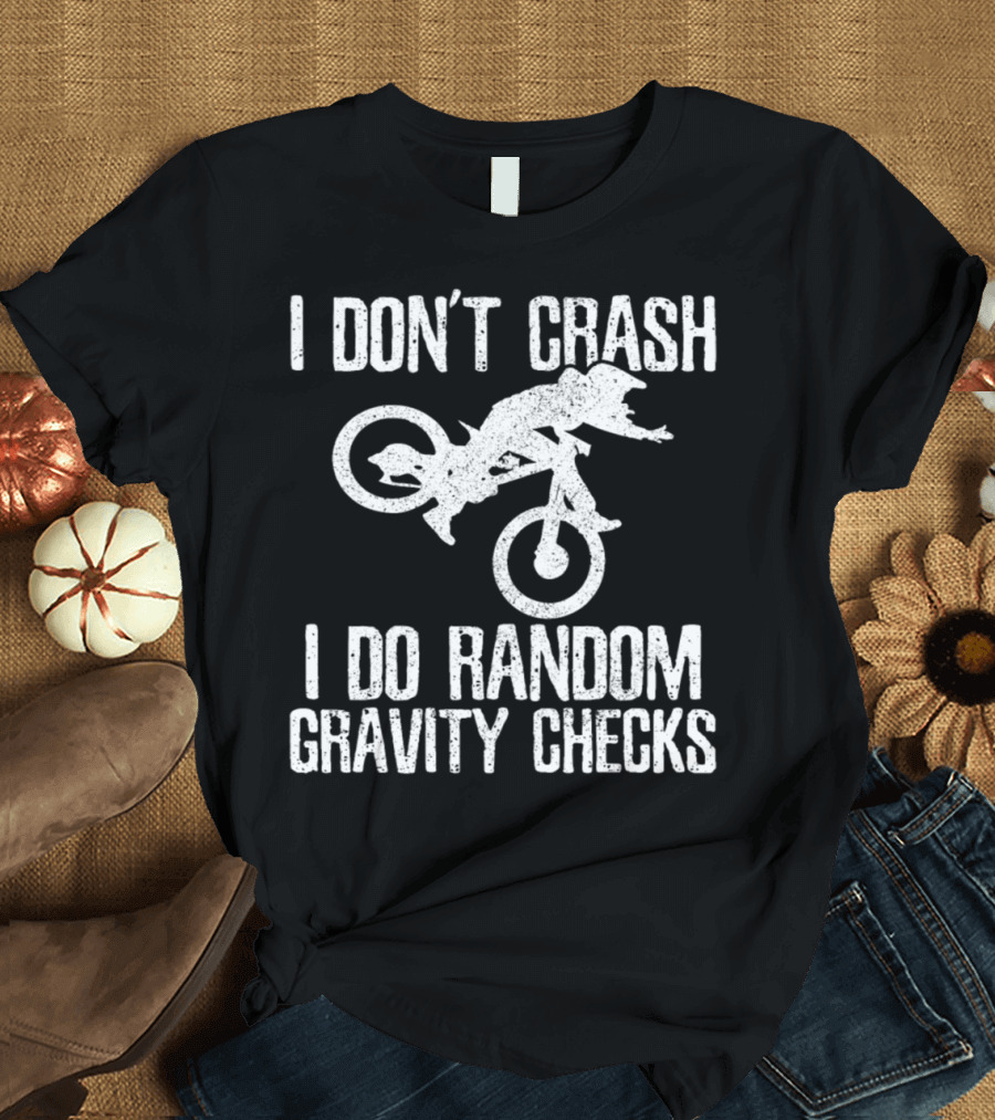 I Don't Crash I Do Random Gravity Checks Mountain Bike MTB Downhill Biking T-Shirt