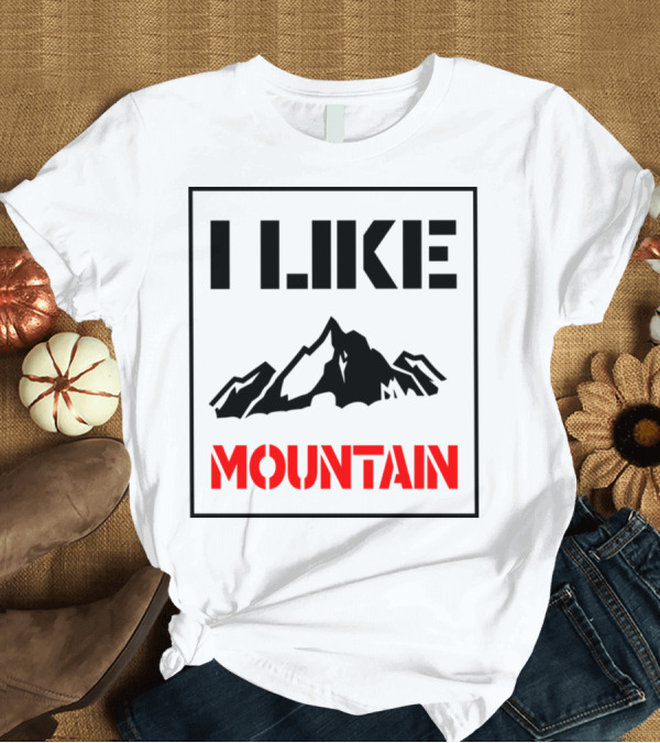 T-Shirt: I Like Mountain Panorama with Mountain T-Shirt I Like Mountain Panorama with Mountain T-Shirt