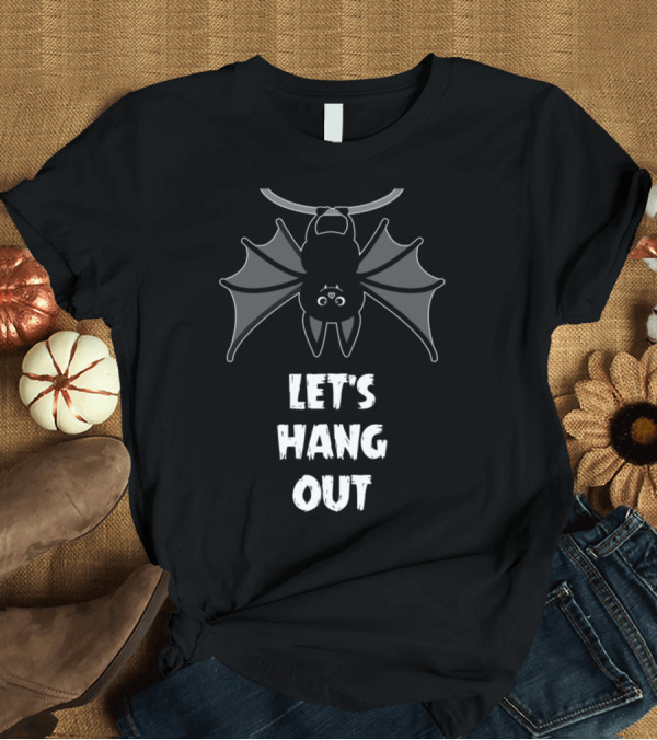 T-Shirt: LET'S HANG OUT Halloween Bat T-Shirt LET'S HANG OUT Halloween Bat T-Shirt
