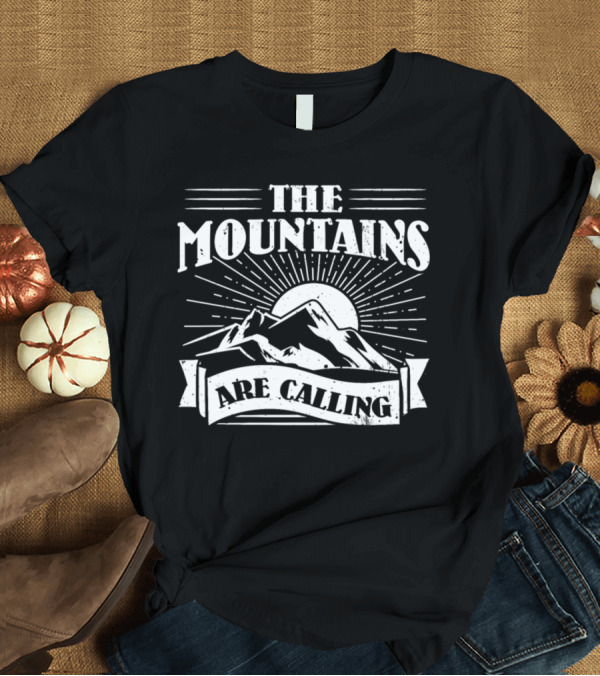 T-Shirt: The Mountains Are Calling Mountain Camping Wild Forest Adventure T-Shirt The Mountains Are Calling Mountain Camping Wild Forest Adventure T-Shirt