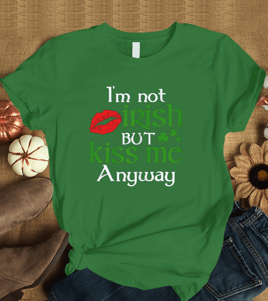 I'm Not Irish But Kiss Me Anyway Red Lips Shamrocks St Patrick Day T-Shirt