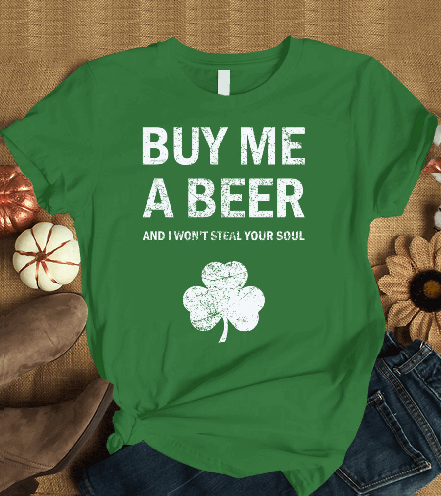 BUY ME A BEER AND I WON'T STEAL YOUR SOUL PATRICK'S DAY SHAMROCK T-Shirt