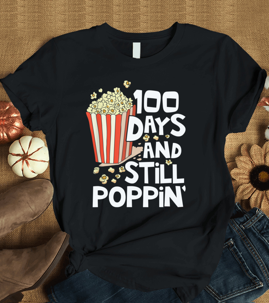 100 Days and Still Poppin' Popcorn Celebration 100th Day of School T-Shirt