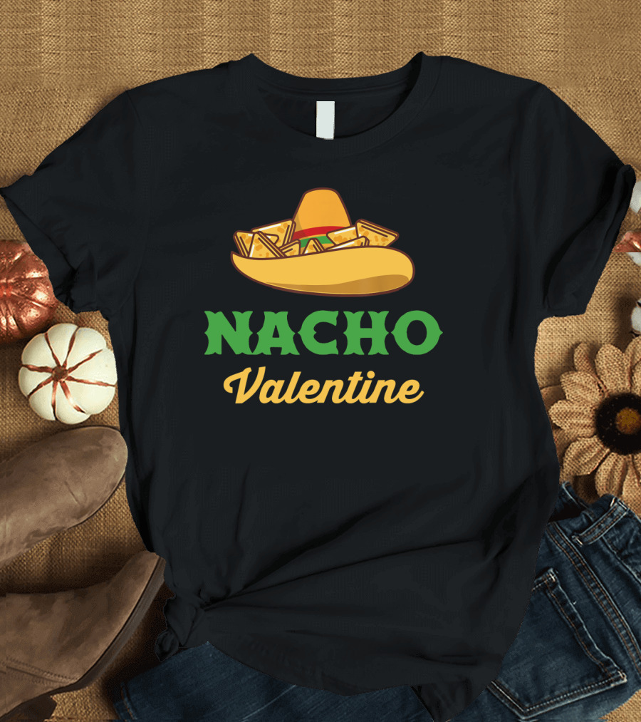 Nacho Valentine Valentine Day with Sombrero and Chips T-Shirt