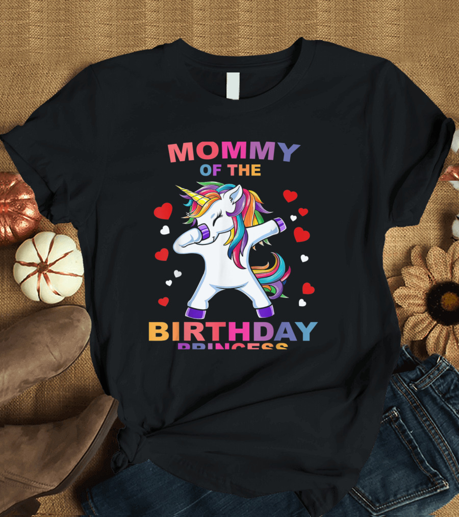 MOMMY OF THE BIRTHDAY PRINCESS DAB UNICORN GIRL WITH HEARTS T-Shirt