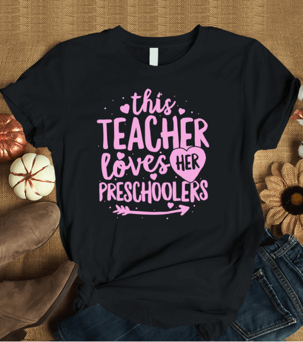 T-Shirt: This Teacher Loves Her Preschoolers with Hearts and Arrow Valentines T-Shirt This Teacher Loves Her Preschoolers with Hearts and Arrow Valentines T-Shirt