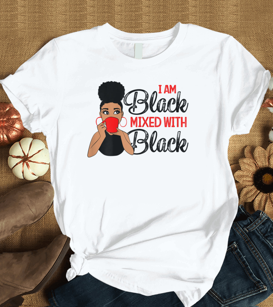 I Am Black Mixed With Black T-Shirt