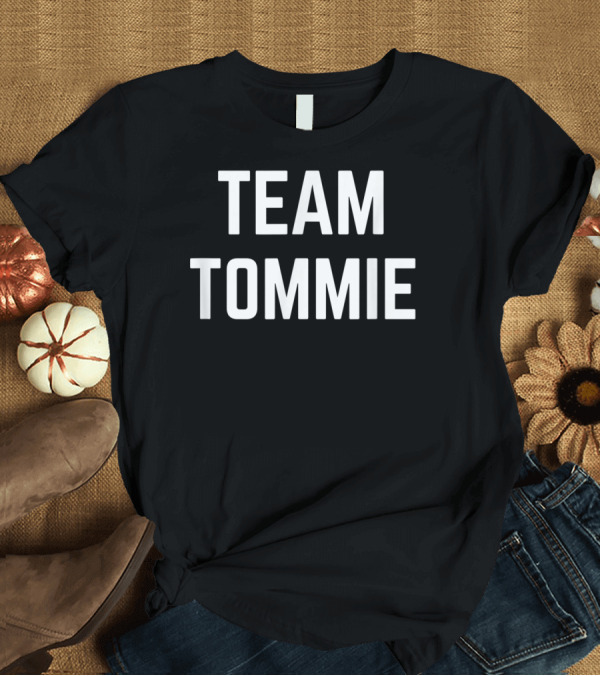 T-Shirt: Team Tommie Friend Family Fan Club Support T-Shirt Team Tommie Friend Family Fan Club Support T-Shirt