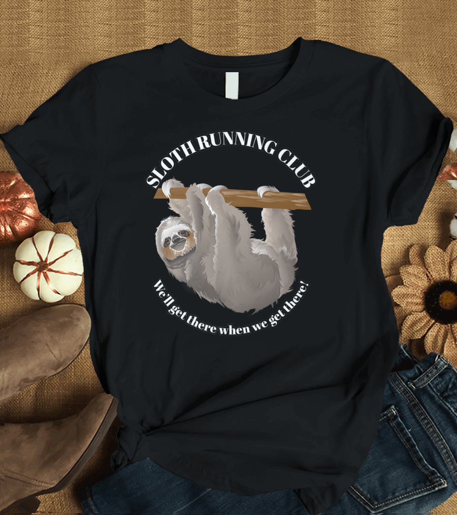 Sloth Running Club We'll Get There When We Get There Hanging Sloth T-Shirt