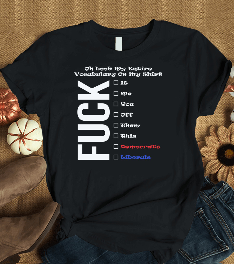 Pro Trump Anti Democrats Liberals T-Shirt