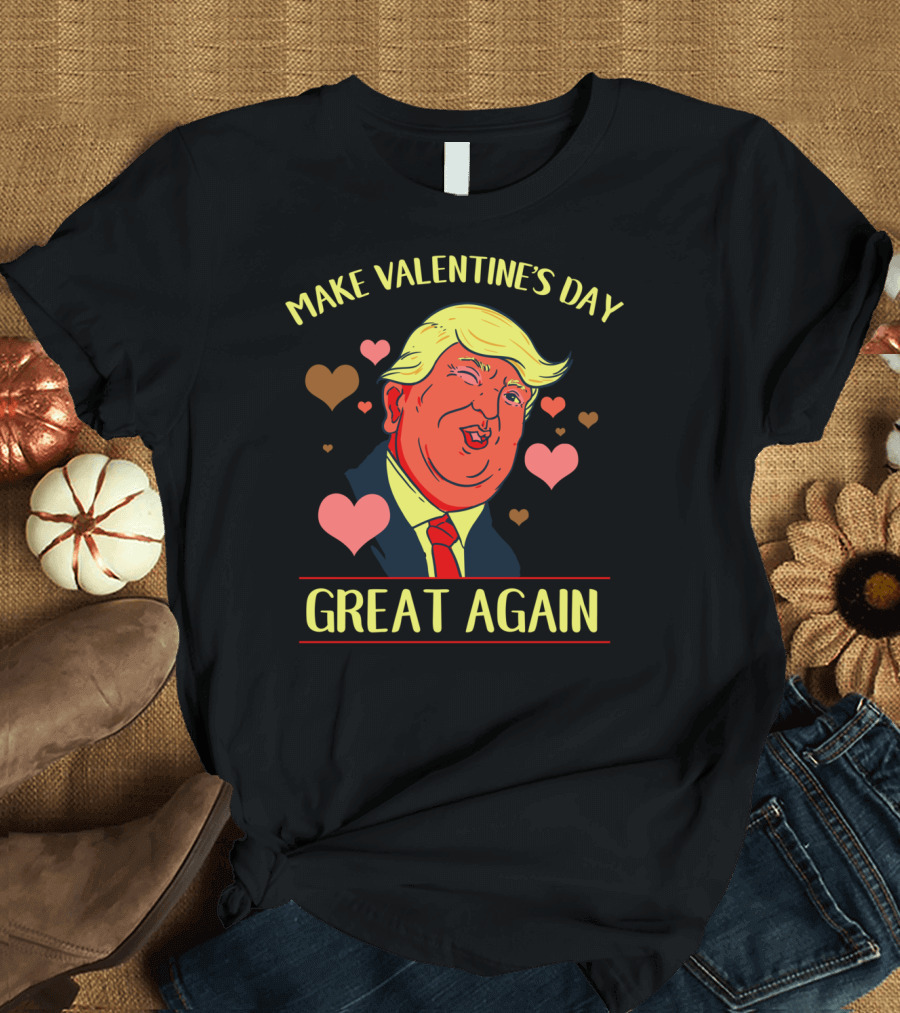 Make Valentine's Day Great Again Valentine's Day Trump Hearts T-Shirt
