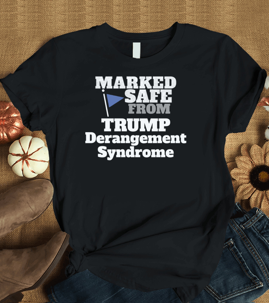 Marked Safe From Trump Derangement Syndrome Flag T-Shirt