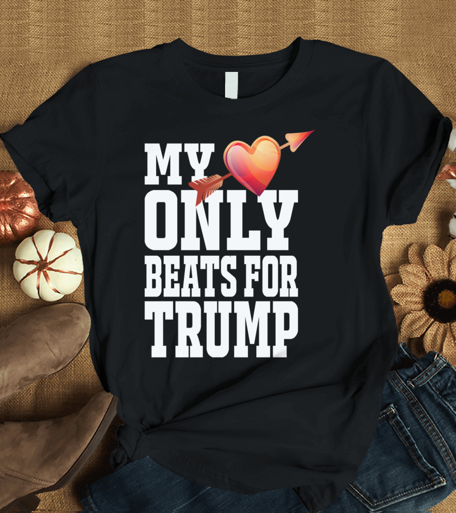 MY HEART ONLY BEATS FOR TRUMP VALENTINES DAY T-Shirt