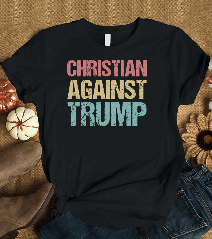 Christian Against Trump Protest T-Shirt