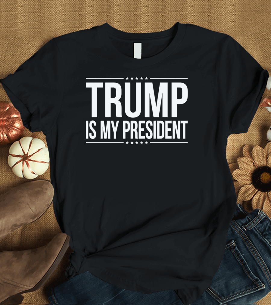 TRUMP IS MY PRESIDENT With Stars and Lines T-Shirt