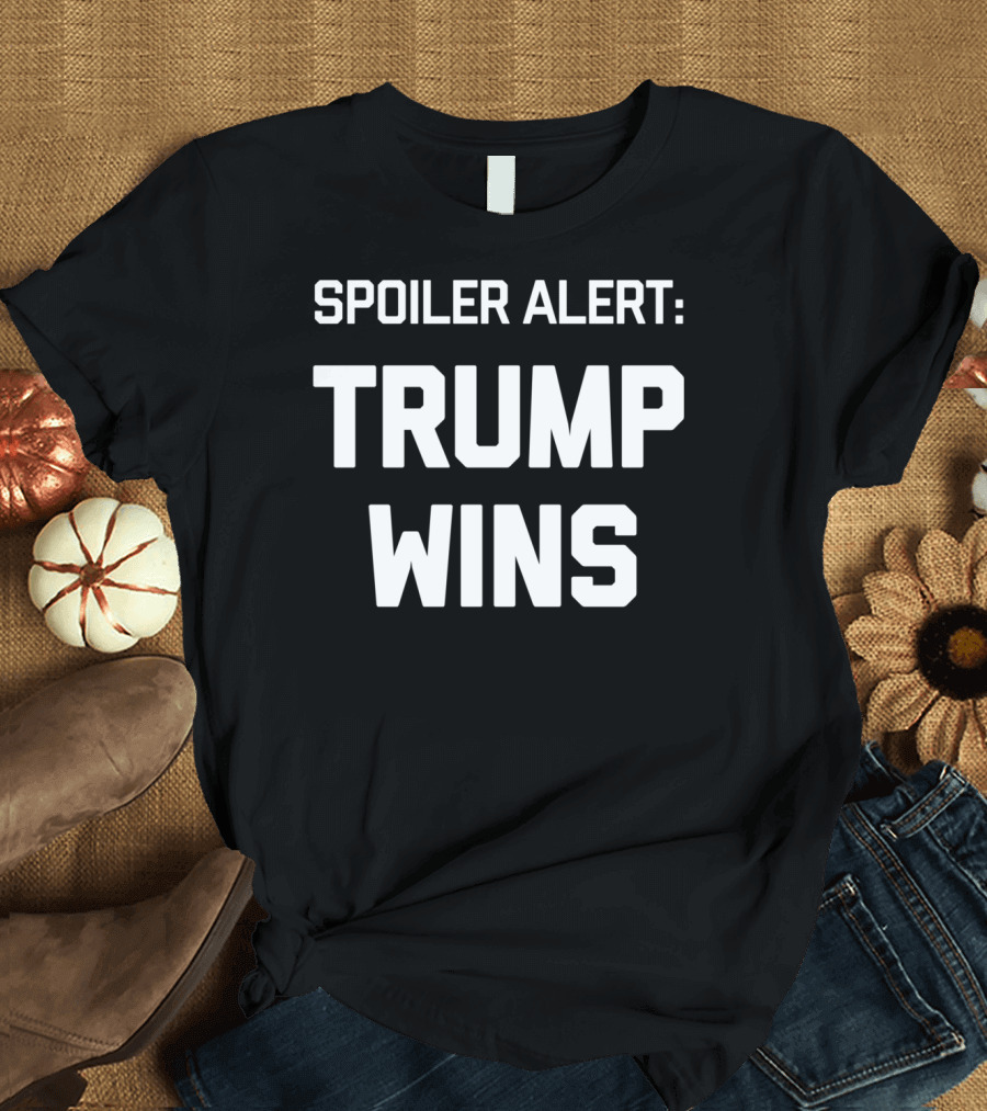 Spoiler Alert Trump Wins T-Shirt