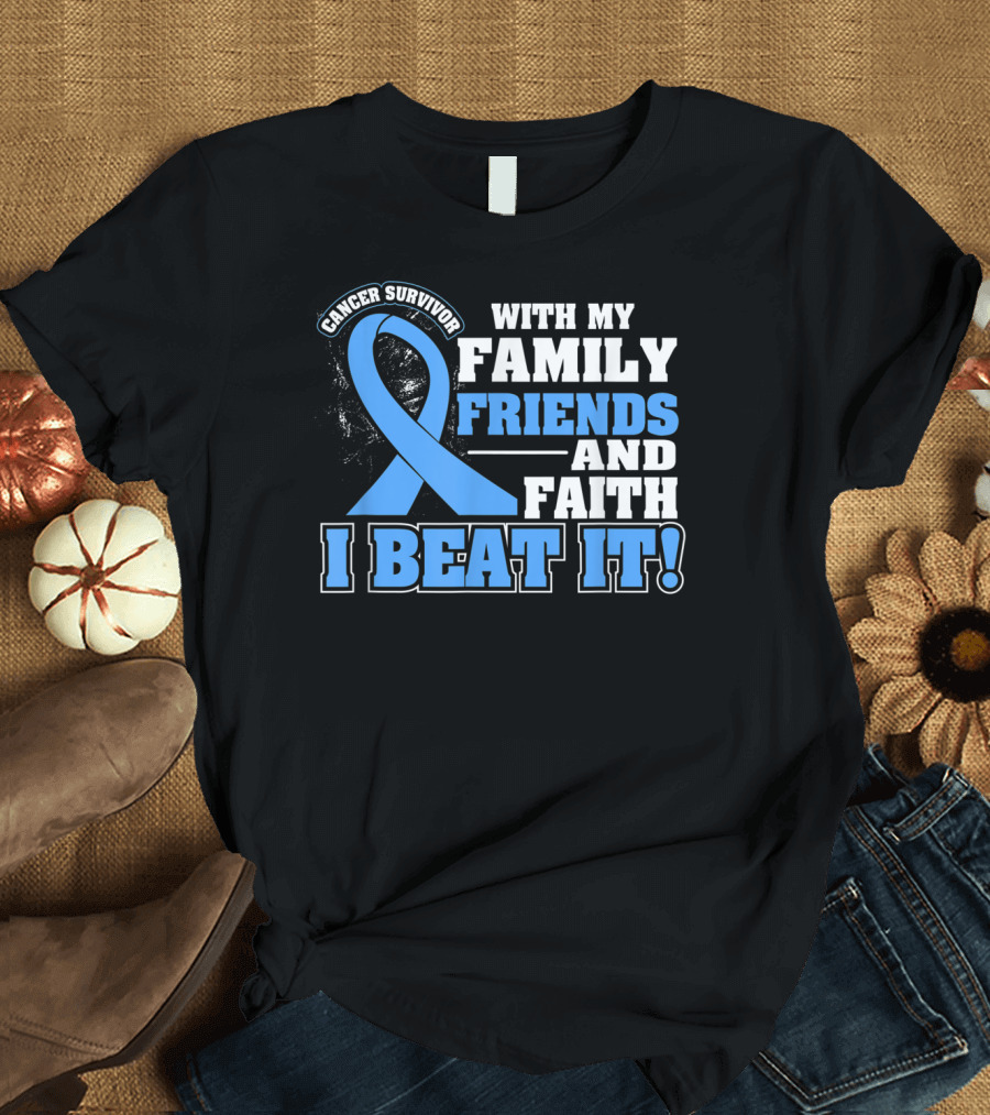 Cancer Survivor With My Family Friends and Faith I Beat It T-Shirt