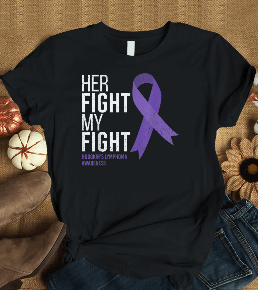 Her Fight My Fight Hodgkin's Lymphoma Awareness T-Shirt
