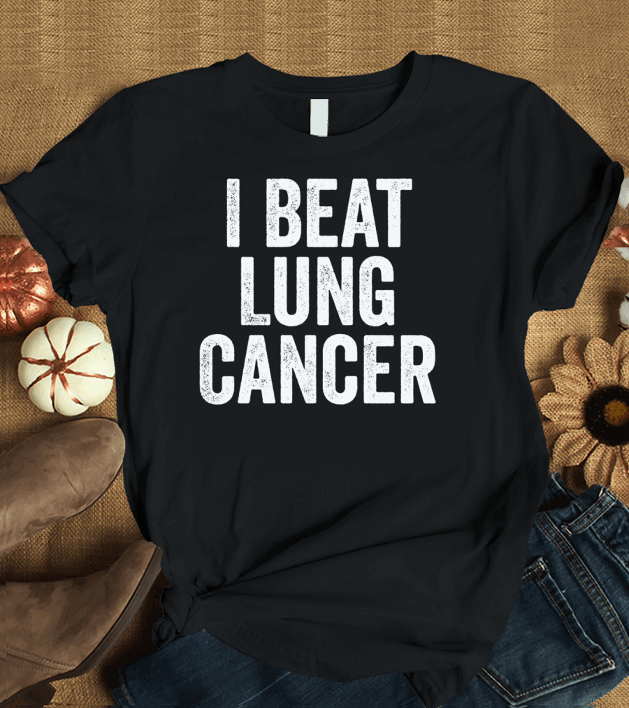 I Beat Lung Cancer T-Shirt