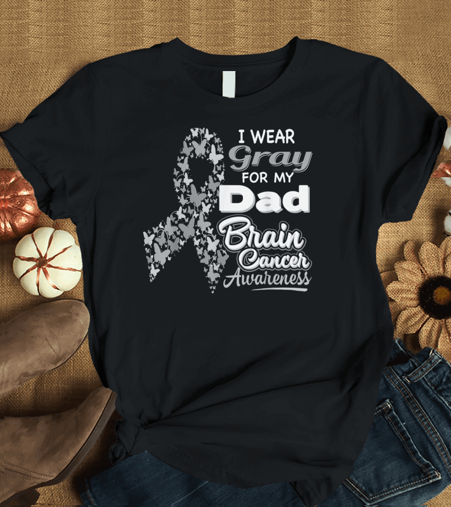 I Wear Gray For My Dad Brain Cancer Awareness T-Shirt