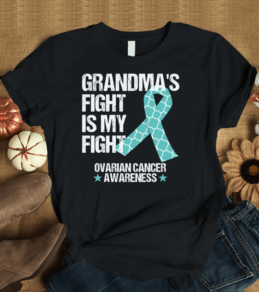 Grandma's Fight is My Fight Ovarian Cancer Awareness Teal T-Shirt