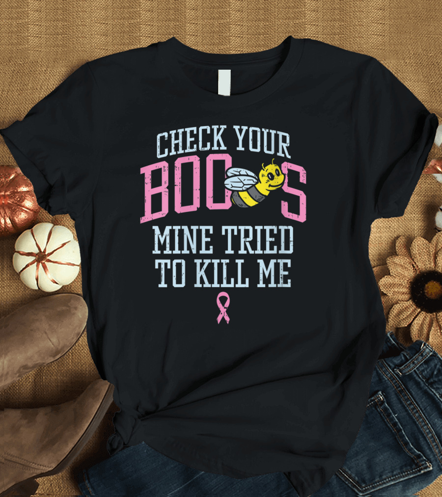 Check Your Boo Bees Mine Tried to Kill Me Pink T-Shirt