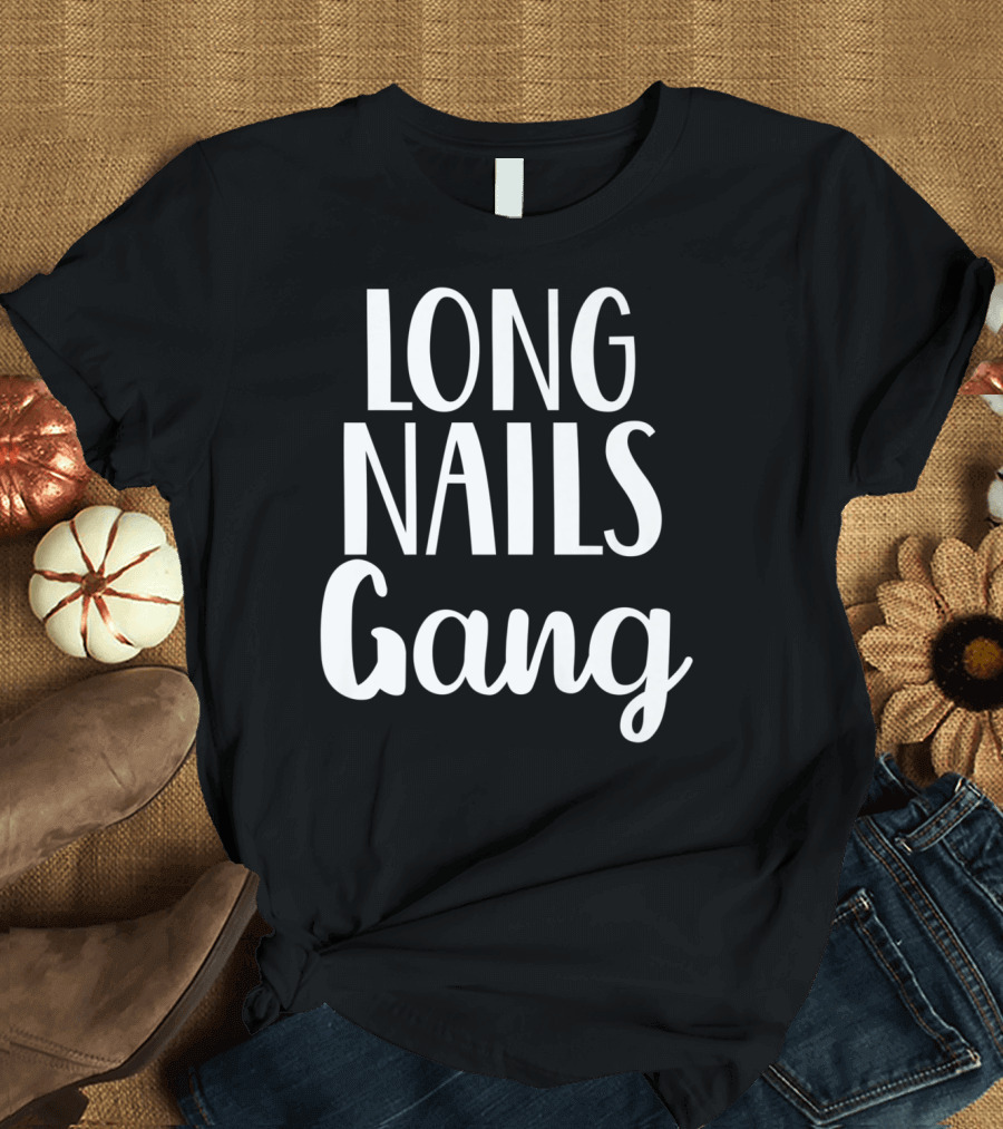 Long Nails Gang Funny Cute Nail Lover Nail Tech T-Shirt