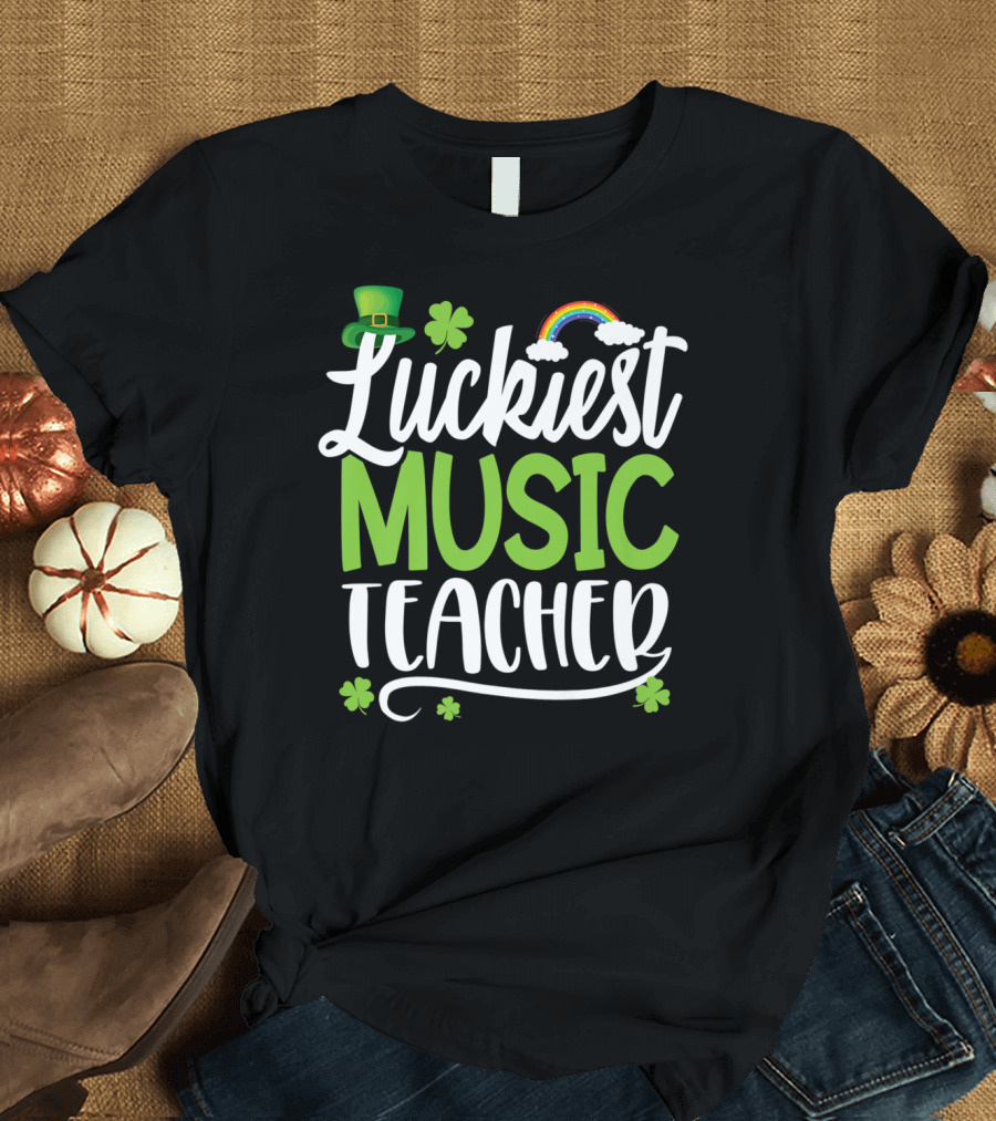 Luckiest Music Teacher Ever Funny St Patrick Day T-Shirt