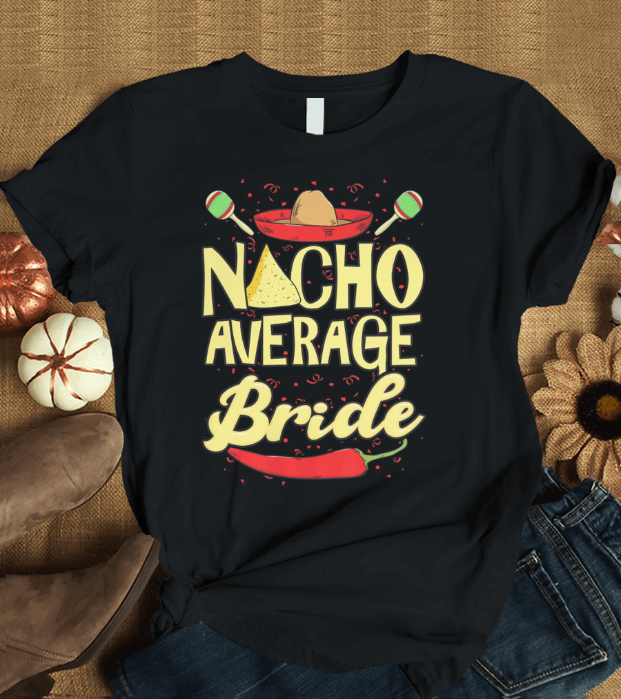 Nacho Average Bride Funny Wedding Sombrero Maracas Chili Peppers T-Shirt