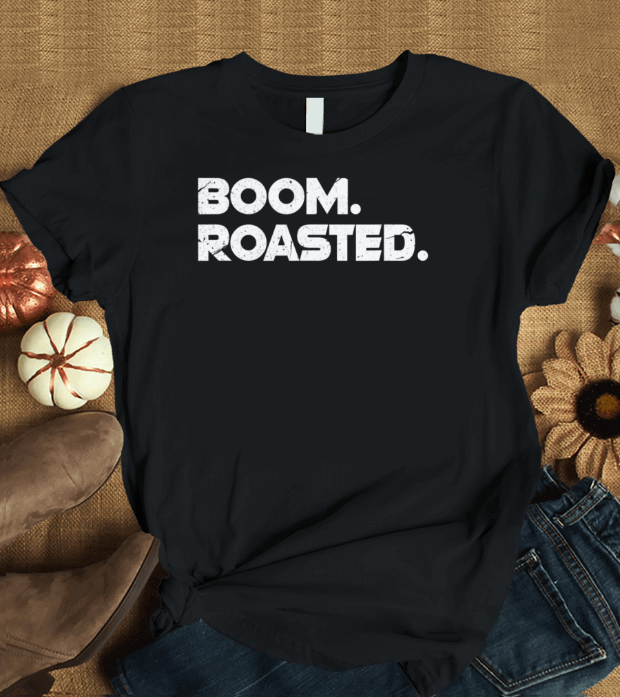 Boom. Roasted. Michael Scott Quote The Office T-Shirt