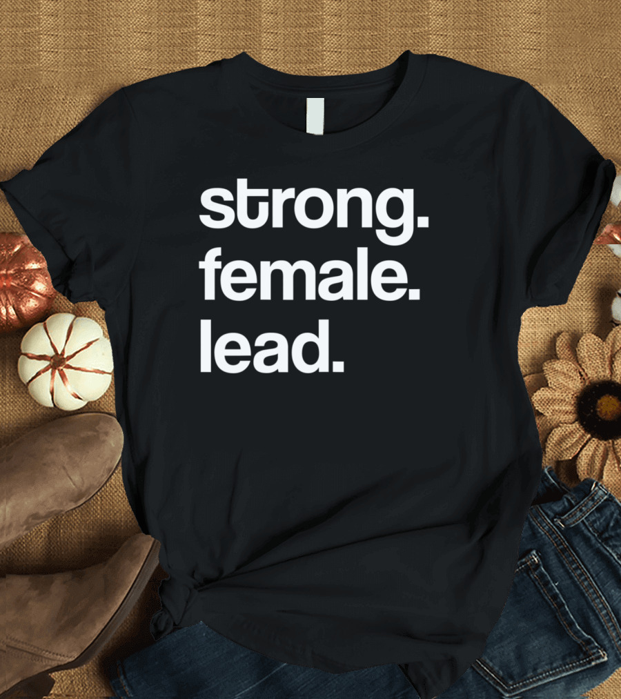 Strong Female Lead T-Shirt