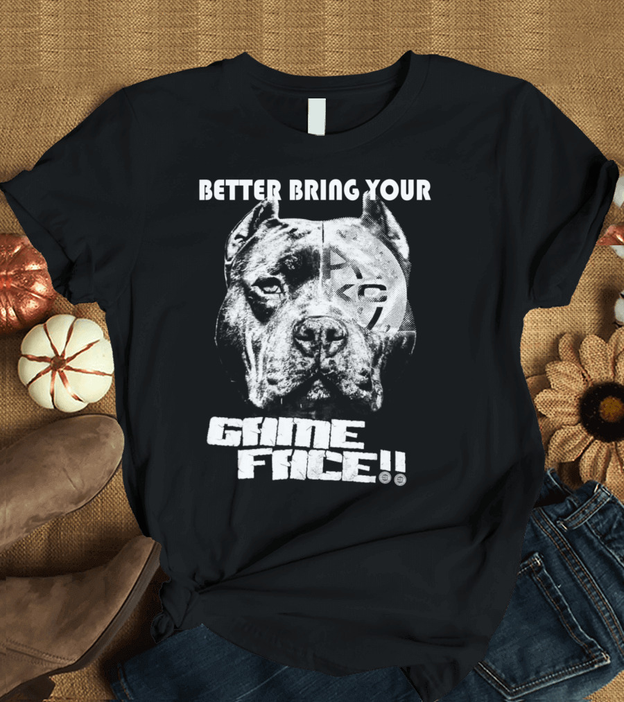 Better Bring Your ABKC Game Face Bully Pit T-Shirt