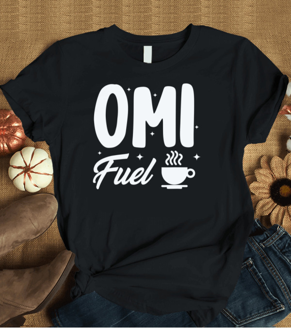 T-Shirt: Omi Fuel Coffee Cup Grandmother T-Shirt Omi Fuel Coffee Cup Grandmother T-Shirt