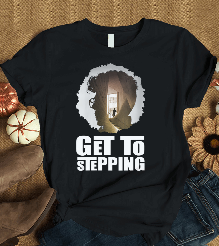 Get To Stepping Silhouette Staircase Journey T-Shirt