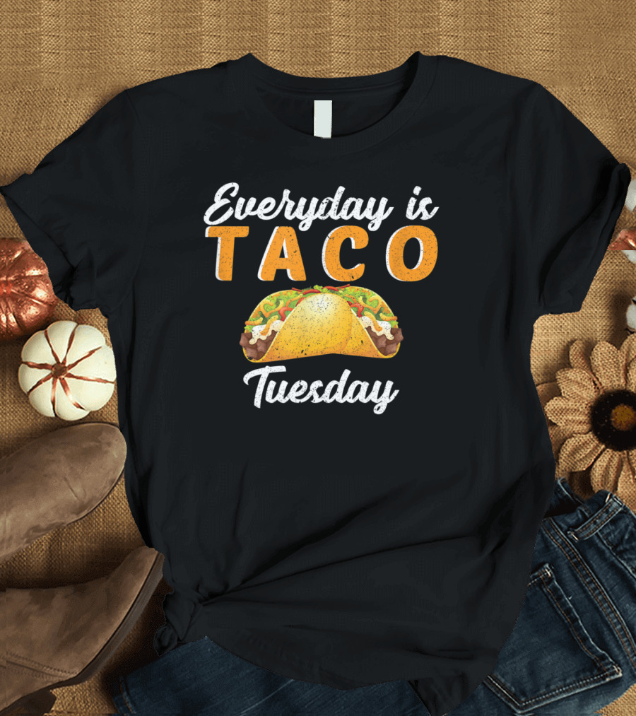 Everyday Is Taco Tuesday Taco T-Shirt