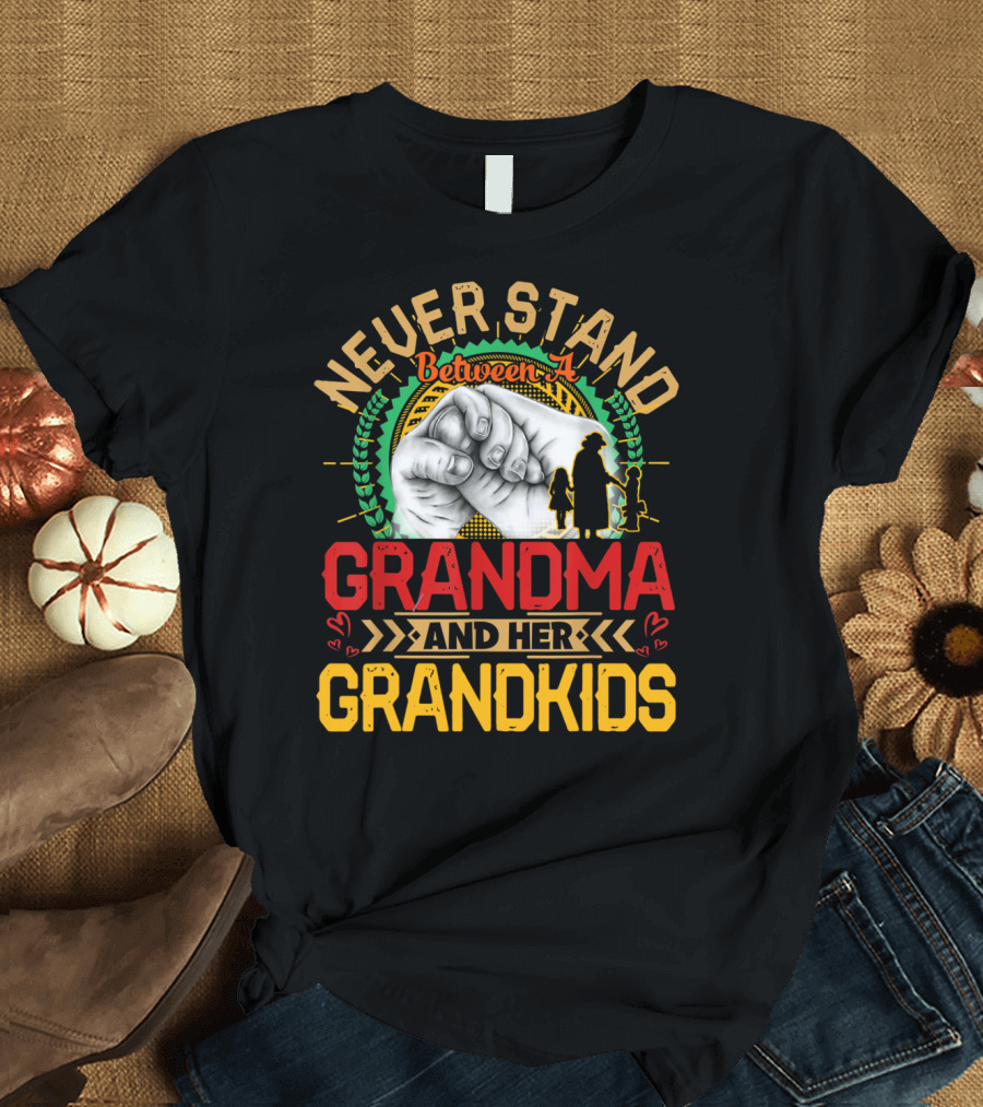Never Stand Between A Grandma And Her Grandkids T-Shirt