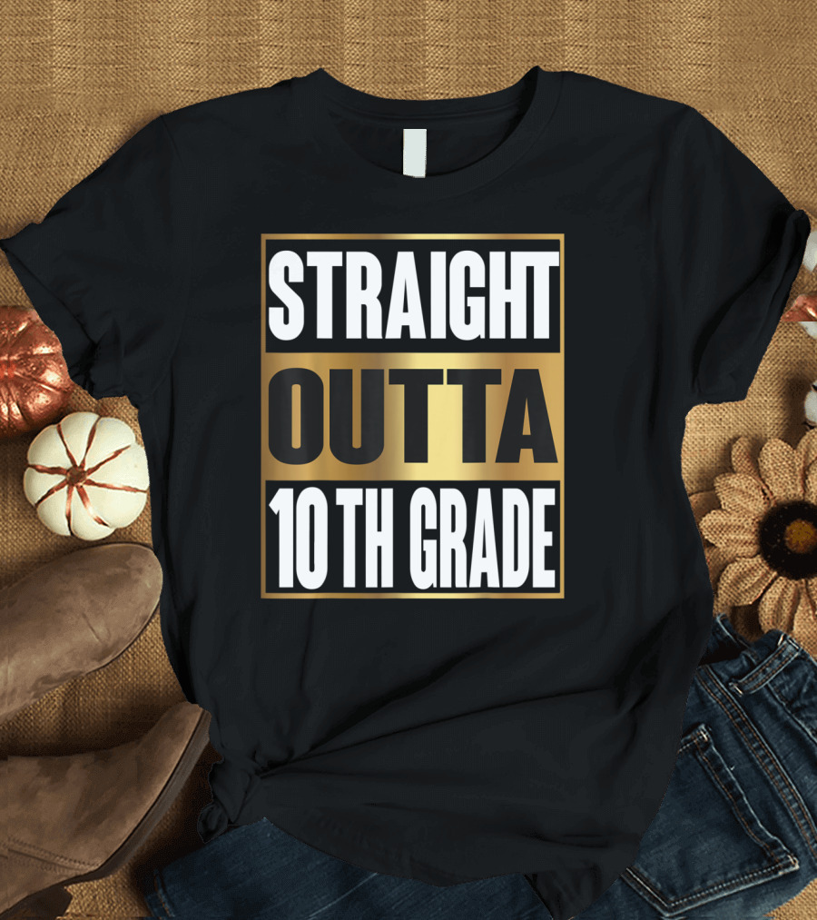 Straight Outta 10th Grade Cool Base Tenth Grade Completion T-Shirt