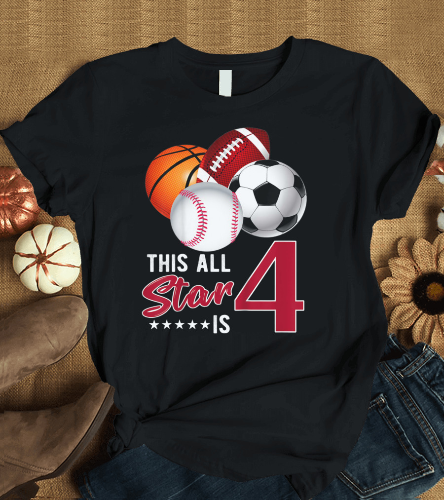 This All Star Is 4 Years Old Basketball Football Soccer Baseball T-Shirt