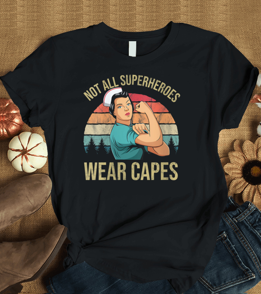 Retro Not All Superheroes Wear Capes Nurse Rosie the Riveter T-Shirt